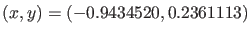 $(x,y)=(-0.9434520,0.2361113)$