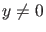 $y \neq 0$