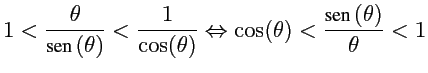 $\displaystyle 1 < \frac{\theta}{\mbox{sen} \, (\theta)} < \frac{1}{\cos(\theta)}
\Leftrightarrow \cos(\theta) < \frac{\mbox{sen} \, (\theta)}{\theta} < 1$