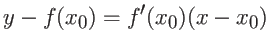 $\displaystyle y - f(x_0) = f'(x_0) (x - x_0) $