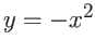 $y=-x^2$