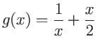 $\displaystyle g(x) = \frac{1}{x} + \frac{x}{2} $