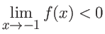 $\displaystyle \lim_{x \rightarrow -1} f(x) < 0 $