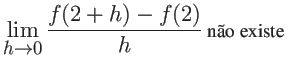 $\displaystyle \lim_{h \rightarrow 0} \frac{f(2+h)-f(2)}{h} \mbox{ nao existe } $