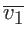 $\overline{v_1}$