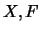 $X, F$