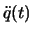 $\ddot{q}(t)$