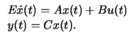 $\displaystyle
\begin{array}{l}
E \dot{x}(t) = A x(t) + B u(t) \\
y(t) = C x(t) .
\end{array} $