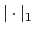 $\vert\cdot\vert _1$