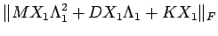 $\displaystyle \Vert M X_1 \Lambda_1^2 + D X_1 \Lambda_1 + K X_1 \Vert _F$