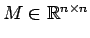 $M \in {\mathbb{R}}^{n \times n}$