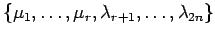 $\{\mu_1,\dots,\mu_r, \lambda_{r+1},\dots,\lambda_{2n}\}$