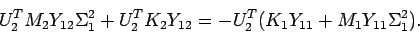 \begin{displaymath}
U_2^T M_2 Y_{12} \Sigma_1^2 + U_2^T K_2 Y_{12} =
-U_2^T( K_1 Y_{11} + M_1 Y_{11} \Sigma_1^2 ).
\end{displaymath}