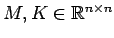 $M, K \in {\mathbb{R}}^{n \times n}$