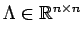 $\Lambda \in {\mathbb{R}}^{n \times n}$