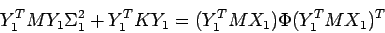 \begin{displaymath}
Y_1^T M Y_1 \Sigma_1^2 + Y_1^T K Y_1 = ( Y_1^T M X_1 ) \Phi (Y_1^T M X_1)^T
\end{displaymath}
