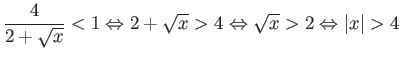 $\displaystyle \frac{4}{2+\sqrt{x}} < 1 \Leftrightarrow 2 + \sqrt{x} > 4 \Leftrightarrow \sqrt{x} > 2
\Leftrightarrow \vert x\vert > 4 $