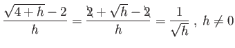 $\displaystyle \frac{\sqrt{4+h}-2}{h} = \frac{\bcancel{2}+\sqrt{h}-\bcancel{2}}{h} = \frac{1}{\sqrt{h}}$