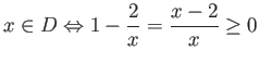 $\displaystyle 1 - \frac{2}{x} > 0, x \neq 0 \Leftrightarrow
\frac{2}{x} < 1, x \neq 0 $