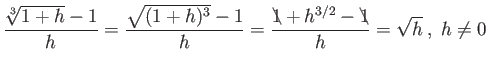 $\displaystyle \frac{\sqrt[3]{1+h}-1}{h} = \frac{\sqrt{(1+h)^3}-1}{h} = \frac{\bcancel{1}+h^{3/2}-\bcancel{1}}{h} = \sqrt{h}$