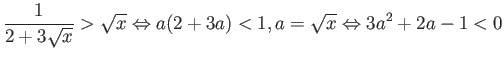 $\displaystyle \frac{1}{2+3\sqrt{x}} > \sqrt{x} \Leftrightarrow
a(2+3a) < 1, a = \sqrt{x} \Leftrightarrow 3a^2+2a-1 < 0 $