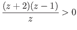 $\displaystyle \frac{(z+2)(z-1)}{z} > 0$